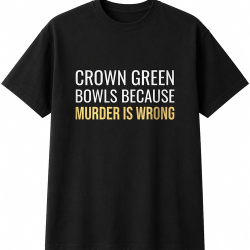 Crown green bowls because - bowls,